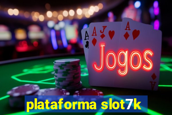 plataforma slot7k